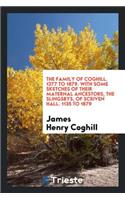 The Family of Coghill. 1377 to 1879. with Some Sketches of Their Maternal Ancestors, the Slingsbys, of Scriven Hall. 1135 to 1879