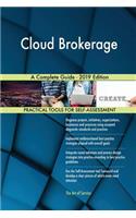 Cloud Brokerage A Complete Guide - 2019 Edition