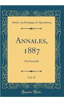 Annales, 1887, Vol. 19: 33e Fascicule (Classic Reprint): 33e Fascicule (Classic Reprint)