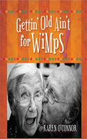 Gettin' Old Ain't for Wimps! Gift Edition