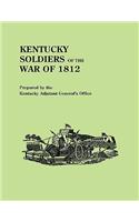 Kentucky Soldiers of the War of 1812, with an Added Index and a New Introduction by G. Glenn Clift