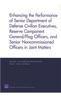 Enhancing the Performance of Senior Department of Defense Civilian Executives, Reserve Component General/Flag Officers, and Senior Noncommissioned Officers in Joint Matters