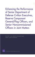 Enhancing the Performance of Senior Department of Defense Civilian Executives, Reserve Component General/flag Officers, and Senior Noncommissioned Officers in Joint Matters