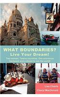 What Boundaries? Live Your Dream!