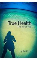True Health, The Inside Job