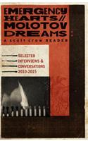 Emergency Hearts, Molotov Dreams: A Scott Crow Reader: Selected Interviews & Conversations, 2010 2015