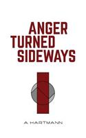 Anger Turned Sideways