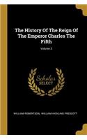 The History Of The Reign Of The Emperor Charles The Fifth; Volume 3