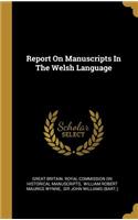 Report On Manuscripts In The Welsh Language