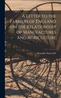 Letter to the Farmers of England on the Relationship of Manufactures and Agriculture