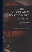 Boston School Atlas [cartographic Material]