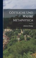 Göttliche und Wahre Metaphysica