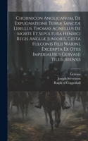 Chornicon Anglicanum, De Expugnatione Terræ Sanctæ Libellus, Thomas Agnellus De Morte Et Sepultura Henrici Regis Angliæ Junioris, Gesta Fulconis Filii Warini, Excerpta Ex Otiis Imperialibus Gervasii Tileburiensis
