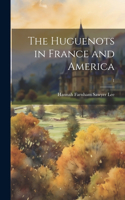 Huguenots in France and America; 1