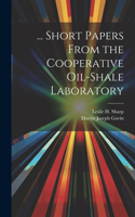 ... Short Papers From the Cooperative Oil-Shale Laboratory