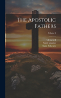 Apostolic Fathers; Volume 2