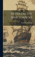 Notes On The Spar Torpedo