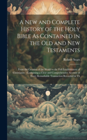 New and Complete History of the Holy Bible As Contained in the Old and New Testaments