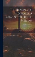 Healing Of Diseases, A Character Of The Messiah