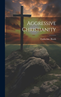 Aggressive Christianity