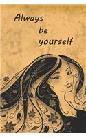 Always be yourself: Journal for women and teenage girls - Notebook for her