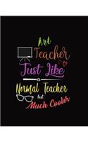 Art Teacher Just Like A Normal Teacher But Much Cooler