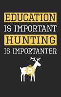 Hunting Notebook - Education is Important Hunting Is Importanter - Hunting Training Journal - Gift for Hunter: Medium College-Ruled Journey Diary, 110 page, Lined, 6x9 (15.2 x 22.9 cm)
