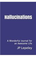 Hallucinations: A Wonderful Journal for an Awesome Life