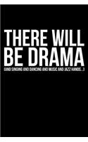 There Will Be Drama (And Singing And Dancing And Music And Jazz Hands...)