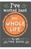 I've Worked Hard My Whole Life To Get This Book