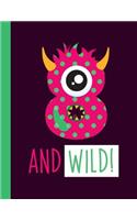 8 And Wild!