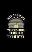 Just One More Yorkshire Terrier I Promise