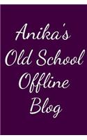 Anika's Old School Offline Blog