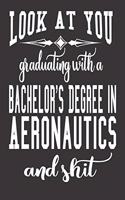 Look At You Graduating With A Bachelor's Degree In Aeronautics And Shit