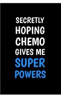 Secretly Hoping Chemo Gives Me Superpowers