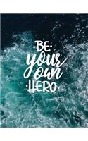 Be your own hero: Inspirational quote notebook ? Personal notes ? Daily diary ? Office supplies 8.5 x 11 - big notebook 150 pages College ruled(31 Quote Collection)
