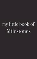 My Little Book of Milestones: A 6x9 Inch Matte Softcover Journal Notebook with 120 Blank Lined Pages and an Uplifting Funny Cover Slogan