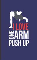 I Love One Arm Push Up