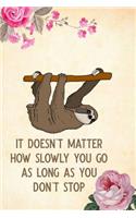 It Doesn't Matter How Slowly You Go as Long as You Don't Stop