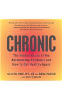 Chronic: The Hidden Cause of the Autoimmune Pandemic--And How to Get Healthy Again