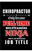 Chiropractor-Only Because Full Time Multitasking Ninja Isn't An Official Job Title