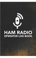 HAM Radio Operator Log Book: Field Day Logbook for HAM Radio Operators to Track and Organize their Activity and Notes(1 Ham Radio Operator Log Book)