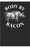 Body By Bacon: Pigs Notebook, Blank Lined (6 x 9 - 120 pages) Animal Themed Notebook for Daily Journal, Diary, and Gift