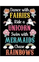 Dance with fairies ride a unicorn swim with mermaids chase rainbows: Fathers day gift Notebook journal 100 blank pages 8.5x11 diary for gift