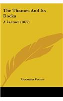 The Thames And Its Docks: A Lecture (1877)(English)