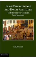 Slave Emancipation and Racial Attitudes in Nineteenth-Century South Africa