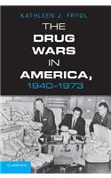 Drug Wars in America, 1940 1973