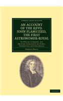 Account of the Revd. John Flamsteed, the First Astronomer-Royal