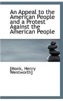 An Appeal to the American People and a Protest Against the American People