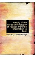 History of the Christian Philosophy of Religion from the Reformation to Kant